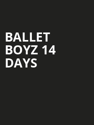 BALLET BOYZ 14 DAYS at Royal Opera House